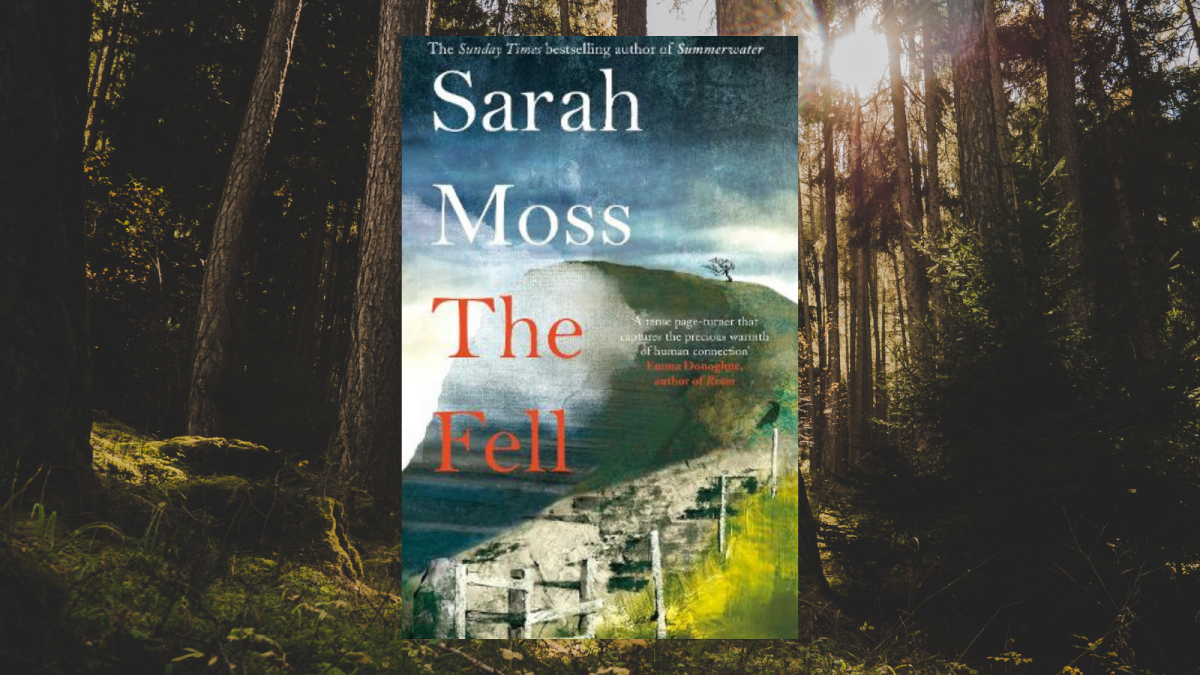 Book Review: Isolation, Freedom and Compassion: Sarah Moss’ The Fell